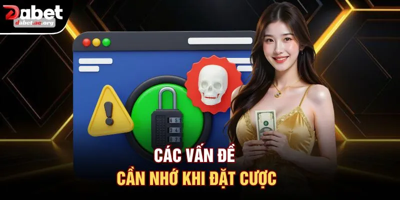 Các vấn đề cần nhớ khi đặt cược