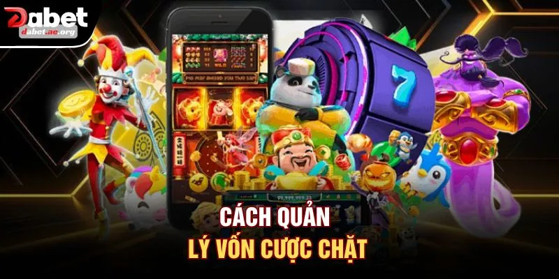 Cách quản lý vốn cược chặt