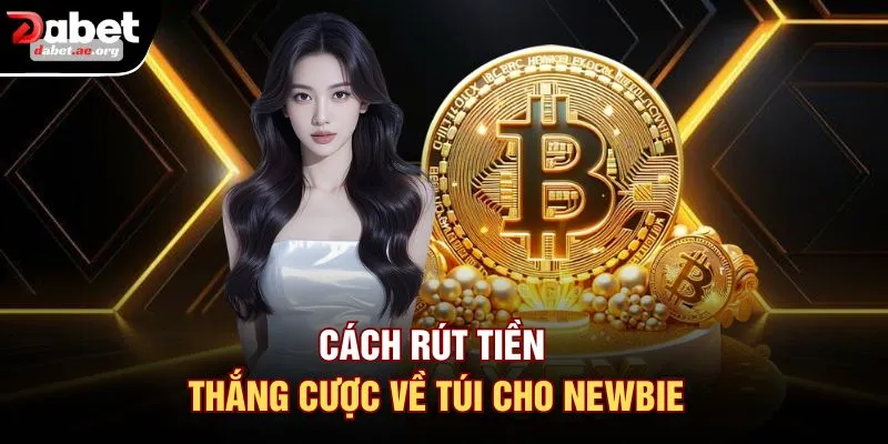 Cách rút tiền thắng cược về túi cho newbie