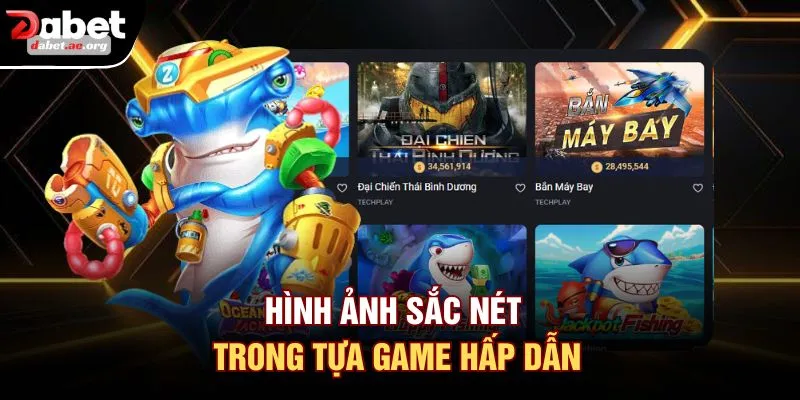 Hình ảnh sắc nét trong tựa game hấp dẫn