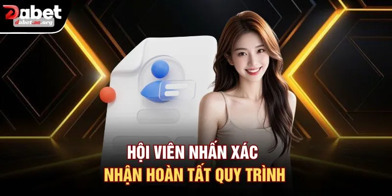 Hội viên nhấn xác nhận hoàn tất quy trình