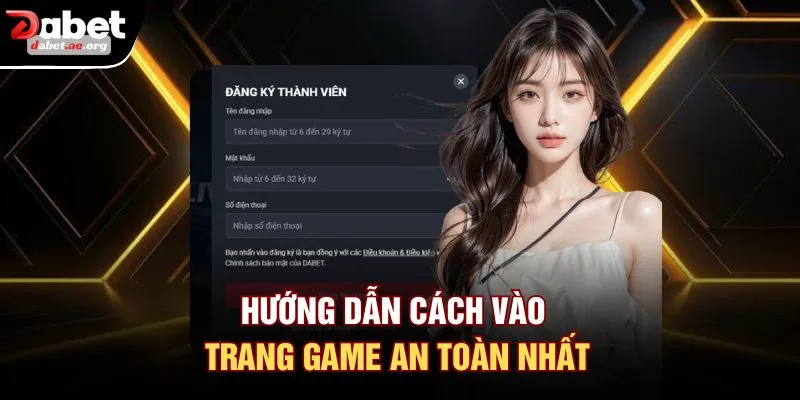 Hướng dẫn cách vào trang game an toàn nhất