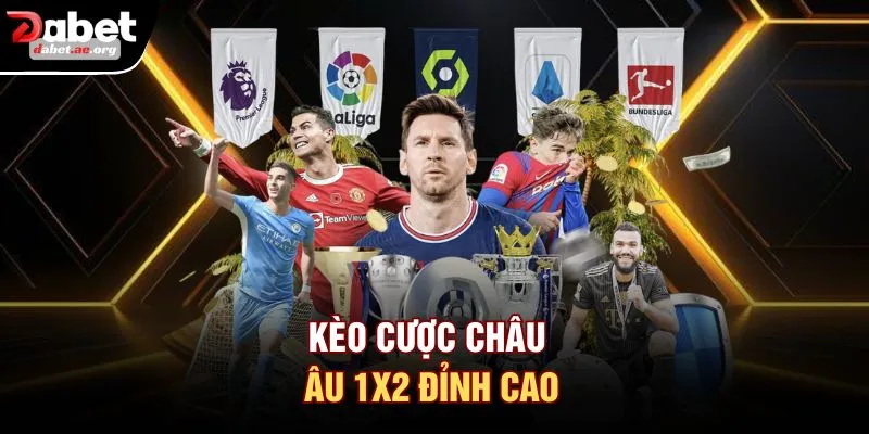 Kèo cược châu Âu 1x2 đỉnh cao