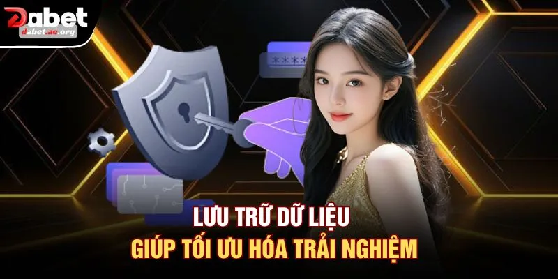 Lưu trữ dữ liệu giúp tối ưu hóa trải nghiệm