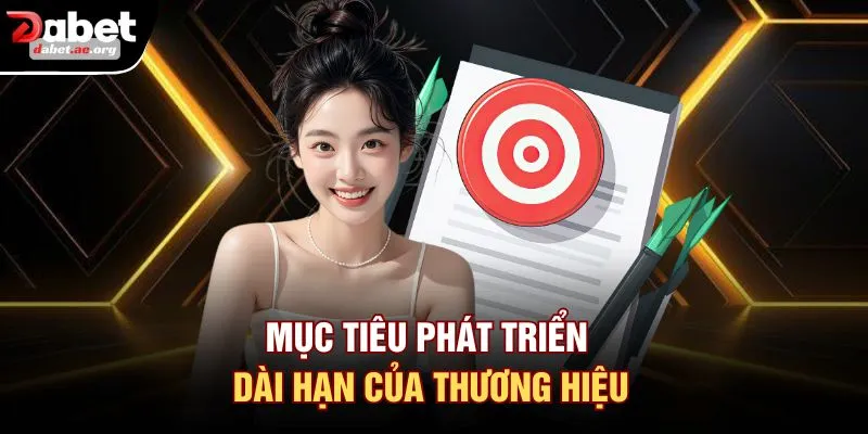 Mục tiêu phát triển dài hạn của thương hiệu