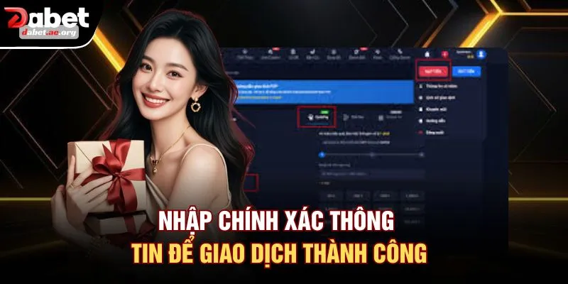 Nhập chính xác thông tin để giao dịch thành công