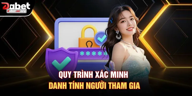 Quy trình xác minh danh tính người tham gia