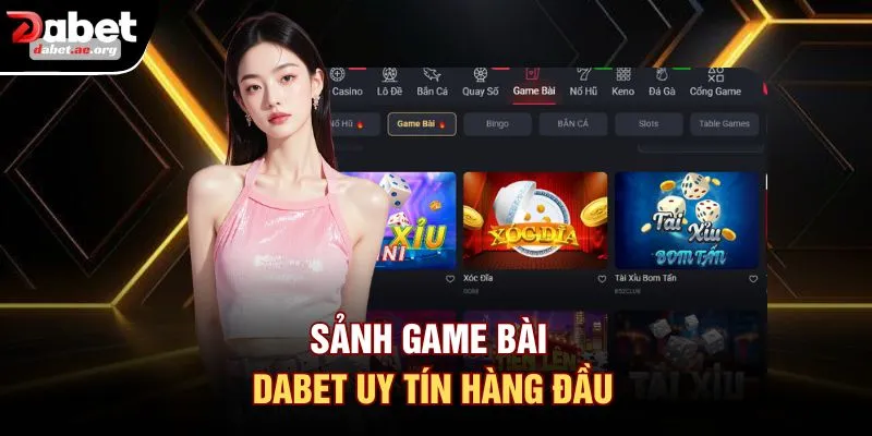 Sảnh game bài DABET uy tín hàng đầu