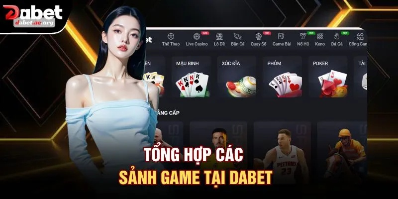 Tổng hợp các sảnh game tại DABET